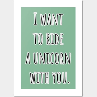 I want to ride a unicorn with you. Posters and Art